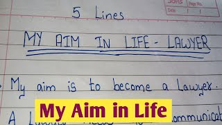5 Lines on My Aim in Life / Essay on My Aim in Life Lawyer / 5 lines on Lawyer/My Ambition in Life