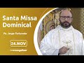 Santa Missa Dominical com Pe. Jorge Fortunato | 24/11/2024