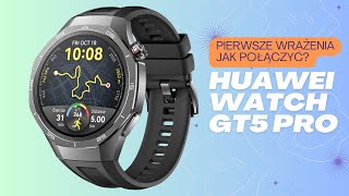 Huawei WATCH GT 5 Pro | Jak połączyć ze smartfonem? Pierwsze wrażenia