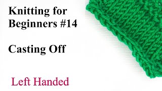 How to Cast Off/Bind Off - Left Handed - Knitting for Beginners #14