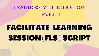 FLS SCRIPT | FACILITATE LEARNING SESSION SAMPLE SCRIPT