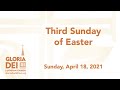 Gloria Dei Service for the Third Sunday of Easter - April 18, 2021