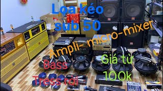 (đã bán hết)Sub 50, Bass tress rời. Ampli, micro, lọc, nâng tiếng, mixer, main, loa keo....