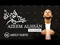 Mesut Kurtis - Azeem AlShan 