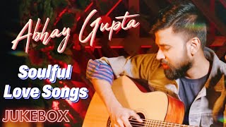 Abhay Gupta - Soulful Love Songs | Jukebox | New Hindi Songs 2022 | Heart Touching Songs | Aby Muzik