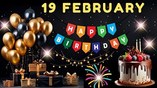 Happy Birthday, 19 February, Today, Birthday Wishes, for you