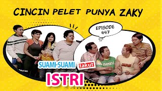 Cincin Pelet Punya Zaky | Suami Suami Takut Istri Eps 447 full Versi