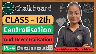 Class -12 Ch -5 , Centralisation and Decentralisation || Part 4 || Business Studies || Chalkboardcb