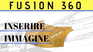 tutorial Autodesk Fusion 360 - Inserire un'immagine di riferimento