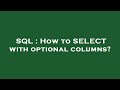 SQL : How to SELECT with optional columns?
