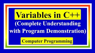 Variables in C++ | Declaration, Initialization, Assignment, User Input | Computer Programming |