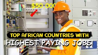 Top 8 African countries with jobs that pay the highest in Africa