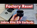 Jabra Elite 85t Earbuds: How to Factory Reset (Problems Connecting, Only One Side Works, etc)