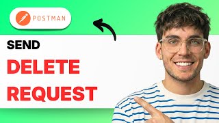 How to Send a Delete Request in Postman [2026 Full Guide]