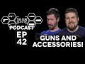 GUNS AND GUN ACCESSORIES | TGC PODCAST | Ep 042