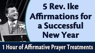 5 Rev. Ike Affirmations for a Successful New Year - 1 Hour of Affirmative Prayer