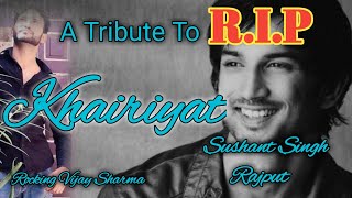 Khairiyat (Sad Version) | Tribute To Sushant Singh Rajput | Chhichore | Sushant Singh Rajput Suicide