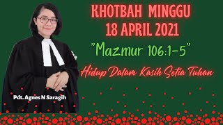 Khotbah Minggu 18 April 2021 Mazmur 106:1-5 \