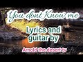 you dont Know me lyrics and playing  guitar by arnold the desert tv