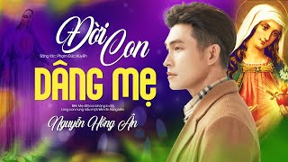 Đời Con Dâng Mẹ - Nguyễn Hồng Ân | Thánh Ca Dâng Mẹ - Sáng tác: Phạm Đức Huyến (Video Lyrics)