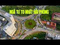 Đây Là Ngã 4 Bùng Binh To Nhất Hải Phòng  | Check in Hải Phòng