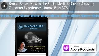 Brooke Sellas, How to Use Social Media to Create Amazing Customer Experiences - InnovaBuzz 375