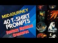 40 Midjourney T shirt prompts:  Fantasy and Mythical Creatures for Print on Demand