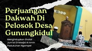 Dakwah Menghidupkan Sholat Jum'at Di Pelosok Desa Gunungkidul