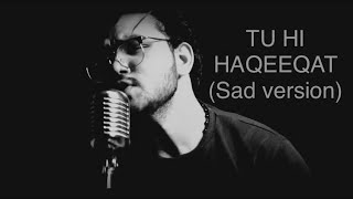 Tu hi haqeeqat - Syed Wahab | unplugged cover | Tum mile | Emraan Hashmi | soha