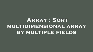 Array : Sort multidimensional array by multiple fields