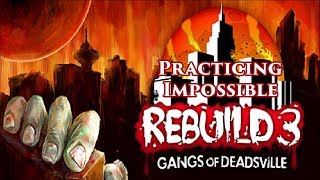 Rebuild 3:Gangs of Deadsville - 1 - Impossible Difficulty