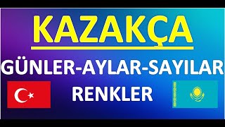 KAZAKÇA GÜNLER,AYLAR,SAYILAR,RENKLER