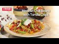 cookwithvinodseason1 monsoon party starter mexican chilli beans with tortilla chips