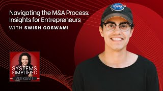 Navigating the M\u0026A Process: Insights for Entrepreneurs With Swish Goswami