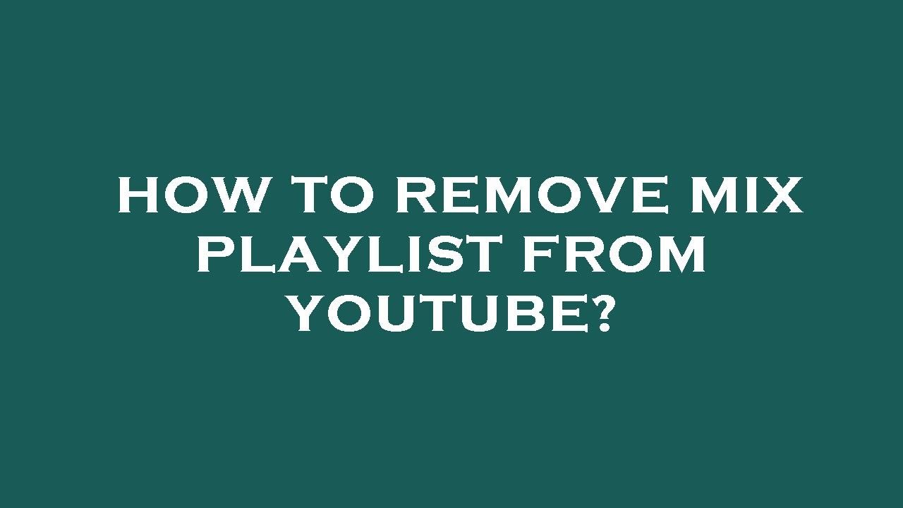 How To Remove Mix Playlist From Youtube Youtube