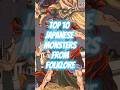 Top 10 Japanese Monsters from Folklore #japan #japanese #mythology #monsters