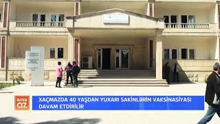 Xaçmazda 40 yaşdan yuxarı sakinlərin vaksinasiyasi davam etdirilir.