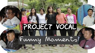 PROJECT VOCAL|| Funny moments || Nuizat um || Judges \u0026 Contestants