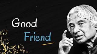 Good Friends - By. Dr APJ Abdul Kalam | Friendship quotes | Spread Love and Happiness