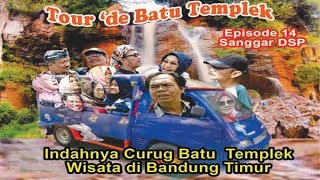 #Part  I, Bobodoran Sunda, WISATA CURUG BATU TEMPLEK, Indahnya Air Terjun di Bandung Timur