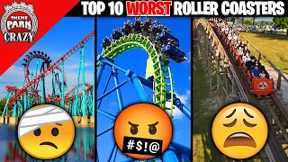 Top 10 WORST Roller Coasters I've EVER Ridden
