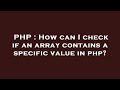 PHP : How can I check if an array contains a specific value in php?
