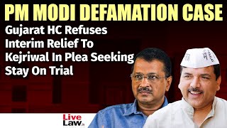 PM Modi Defamation Case | Gujarat HC Refuses Interim Relief To Kejriwal