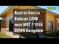 Rent to Own in Bulacan SJDM near MRT 7 195K DOWN Bungalow