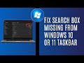 Fix Search Box Missing from Windows 10 Or 11 Taskbar (3 Methods)