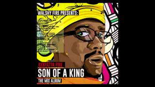 Kenyatta Fire - Son of a King Mixtape by Walshy Fire