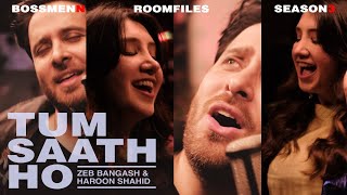 BossMenn: The Room Files Season 3 - Episode 8 - Tum Saath Ho - Zeb Bangash & Haroon Shahid