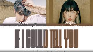 TAEMIN - 'IF I COULD TELL YOU' (Feat Taeyeon) Lyrics [Color Coded_Han_Rom_Eng]