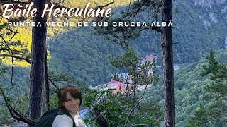 Băile Herculane | Puntea Veche de sub Crucea Albă