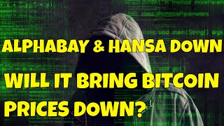 AlphabayGoes Down Hansa Was Being Run By The Government Will Deep Web Markets Plunge  Bitcoin?